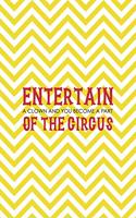 Entertain a clown And You Become A Part Of The circus