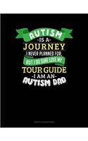 Autism Is A Journey I Never Planned For But I Sure Do Love My Tour Guide I Am An Autism Dad: Genkouyoushi Notebook(814 Genkouyoushi Notebook)
