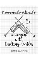 Never Underestimate a Woman with Knitting Needles Knitting Graph Paper