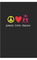Peace Love Dance 120 Page Notebook Lined Journal for Dance Lovers