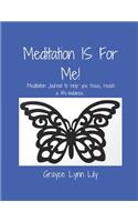 Meditation IS For Me!