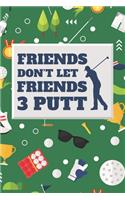 Friends Don't Let Friends 3 Putt: Funny 2 Year Undated Weekly Planner For Golf Players
