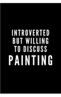 Introverted But Willing To Discuss Painting