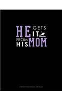 He Gets It From His Mom (Gymnastics): Composition Notebook: Wide Ruled(734 Composition Notebook: Wide Ruled)
