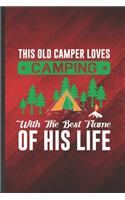 This Old Camper Loves Camping with the Best Flame of His Life: Funny Blank Lined Camping Hiking Lover Notebook/ Journal, Graduation Appreciation Gratitude Thank You Souvenir Gag Gift, Fashionable Graphic 110 Pag