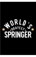 World's Okayest Springer: Nice Notebook for Springer - Funny Christmas Gift Idea for Springer - Springer Journal - 100 pages 6x9 inches