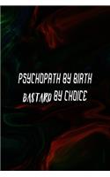 Psychopath By Birth Bastard By Choice