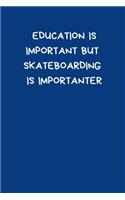 Education Is Important But Skateboarding Is Importanter