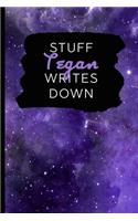 Stuff Tegan Writes Down: Personalized Journal / Notebook (6 x 9 inch) with 110 wide ruled pages inside [Purple Cosmos]