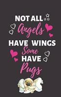 Not All Angels Have Wings Some Have Pugs