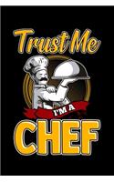 Trust Me I'm A Chef: Cute Trust Me I'm a Chef Professional Chefs Blank Composition Notebook for Journaling & Writing (120 Lined Pages, 6" x 9")