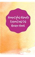 Beautiful Blends Essential Oil Recipe Book