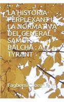 La Història Perplexant I La Normativa del General Samori Balcha: A Tyrant