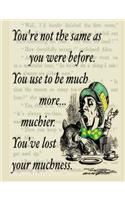 You're Not the Same as You Were Before. You Use to be Much More... Muchier.