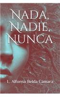 Nada, Nadie, Nunca
