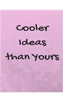 Cooler Ideas Than Yours: Sassy Ideas Notebook (Composition Book Journal) (8.5 x 11 Large)