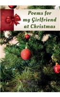 Poems for My Girlfriend at Christmas: Poems Written for Someone Special, by You, with a Little Help from Us