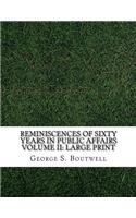 Reminiscences of Sixty Years in Public Affairs Volume II