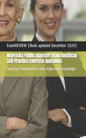 Nebraska Public Adjuster Exam Unofficial Self Practice Exercise Questions: covering Fundamental Claim Adjusting Knowledge