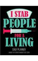 I Stab People for A Living Daily Planner August 1st, 2018 to August 31st, 2019: Nursing Student Nurse Daily Planner August 1st, 2018 to August 31st, 2019 Registered Nuse LPN