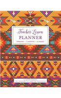 Teacher Lesson Planner, Undated 12 Months 52 Weeks for Lesson Planning, Time Management & Classroom Organization: Colorful Southwestern Tribal Pattern Teaching Curriculum Plan Calendar Book