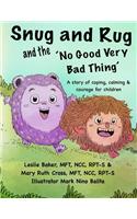 Snug and Rug and the 'No Good Very Bad Thing'