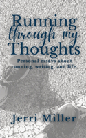 Running Through My Thoughts: Personal essays about running, writing, and life.