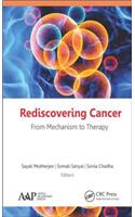 Rediscovering Cancer: From Mechanism to Therapy