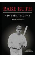 BABE RUTH - A Superstar's Legacy