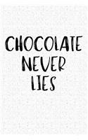 Chocolate Never Lies