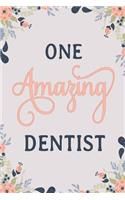 One Amazing Dentist: Dentist Notebook Dentist Journal Dentist Workbook Dentist Memories Journal