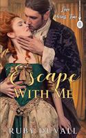 Escape With Me: (2 Love Across Time)