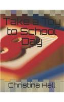 Take a Toy to School Day