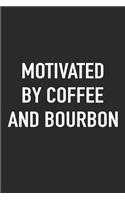 Motivated by Coffee and Bourbon: A 6x9 Inch Matte Softcover Journal Notebook with 120 Blank Lined Pages and a Funny Caffeine Fueled Cover Slogan