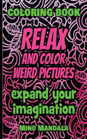 RELAX and COLOR weird pictures - Expand Your Imagination - 100% FUN - 100% Relaxing