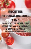Recettes Hypocaloriques 2 in 1 100 Recettes de Perte de Poids Qui Vous Aideront A Rester En Forme