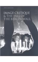 Image Critique & the Fall of the Berlin Wall