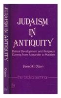 Judaism in Antiquity: Political Development and Religious Currents from Alexander to Hadrian: 7 (Biblical Seminar S.)
