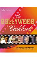 The Bollywood Cookbook: The Glamour World of the Actors and Over 75 of Their Favourite Recipes