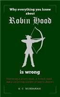 Why Everything You Know about Robin Hood Is Wrong