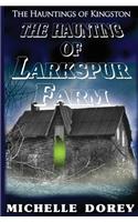 The Haunting Of Larkspur Farm