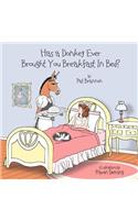 Has a Donkey Ever Brought You Breakfast in Bed?