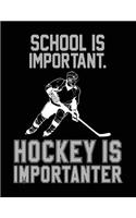 School Is Important. Hockey Is Importanter: School Composition Notebook College Ruled