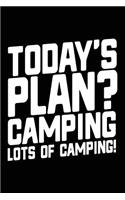 Today's Plan? Camping Lots Of Camping!