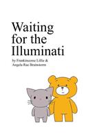 Waiting for the Illuminati