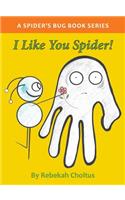 I Like you Spider!
