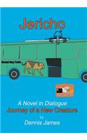 Jericho: a Novel in Dialogue: Journey of a New Creature
