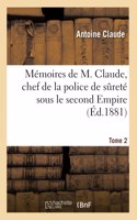 Mémoires de M. Claude, Chef de la Police de Sureté Sous Le Second Empire