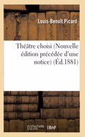 Théâtre Choisi de L.-B. Picard Nouvelle Édition Précédée d'Une Notice: (Litterature)