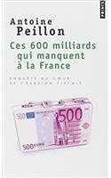 Ces 600 Milliards Qui Manquent La France. Enqute Au Coeur de L''Vasion Fiscale